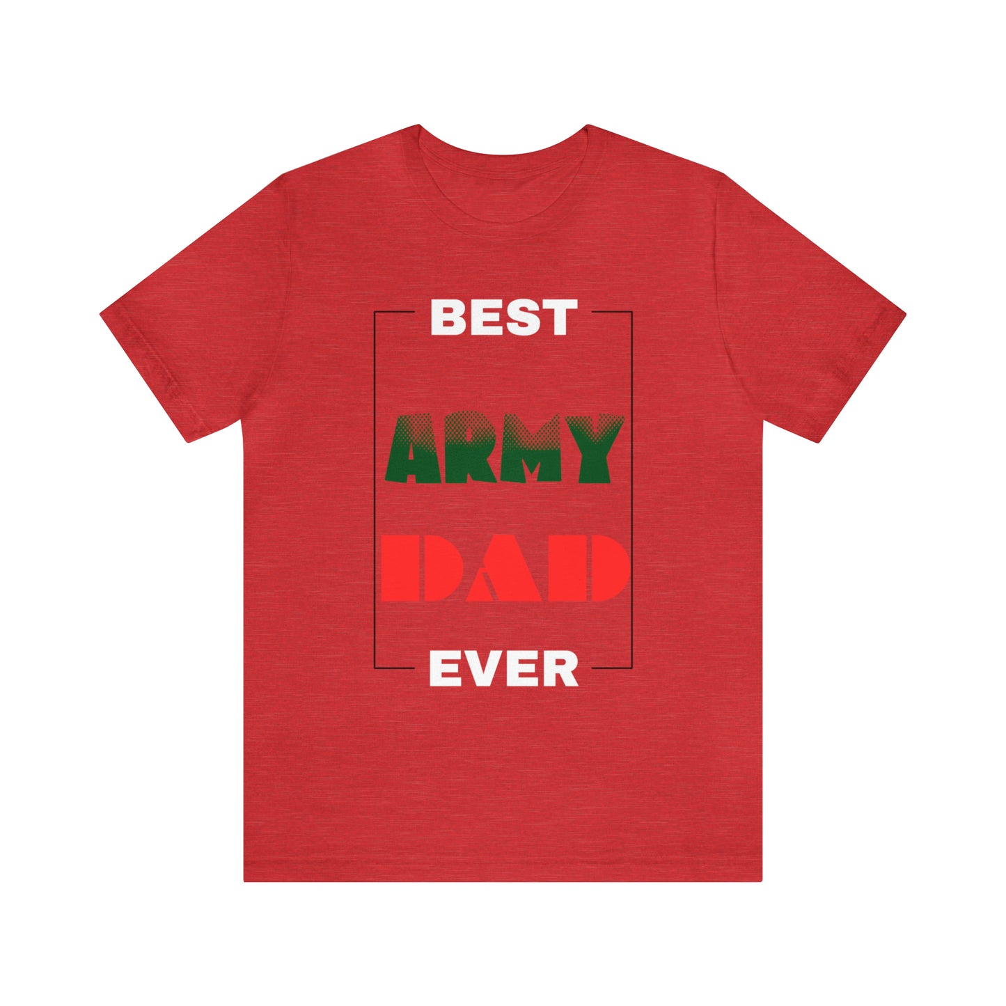 Best Dad Ever (ARMY) T-Shirt Gift for Father's Day, Father, Son, Birthday, Any Occasion