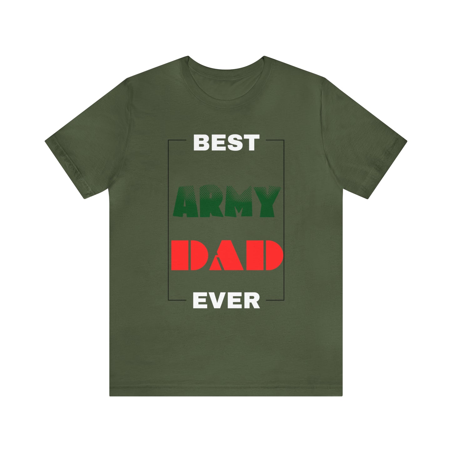 Best Dad Ever (ARMY) T-Shirt Gift for Father's Day, Father, Son, Birthday, Any Occasion