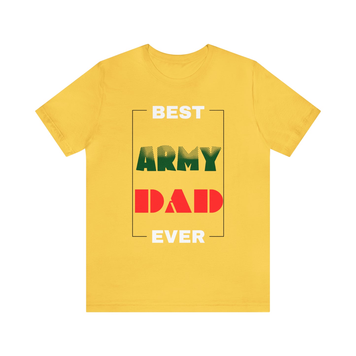 Best Dad Ever (ARMY) T-Shirt Gift for Father's Day, Father, Son, Birthday, Any Occasion