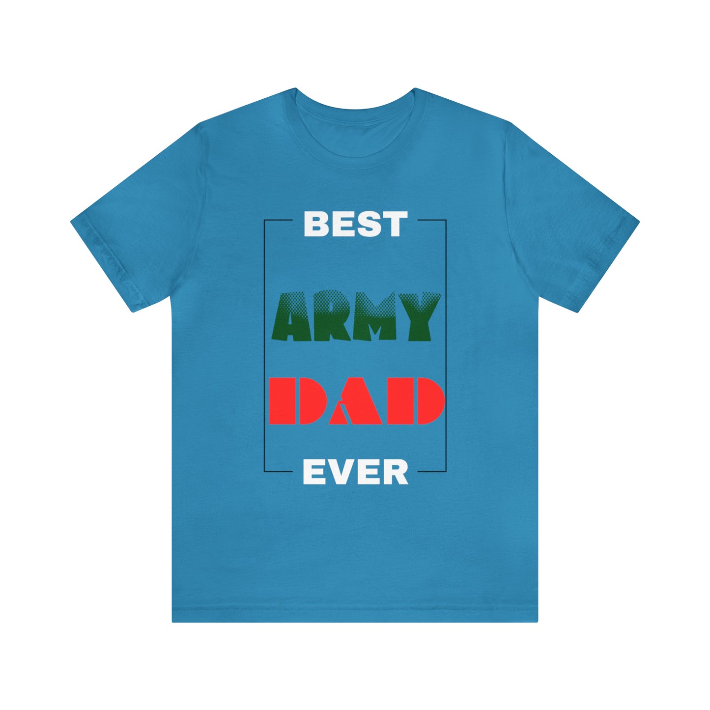 Best Dad Ever (ARMY) T-Shirt Gift for Father's Day, Father, Son, Birthday, Any Occasion
