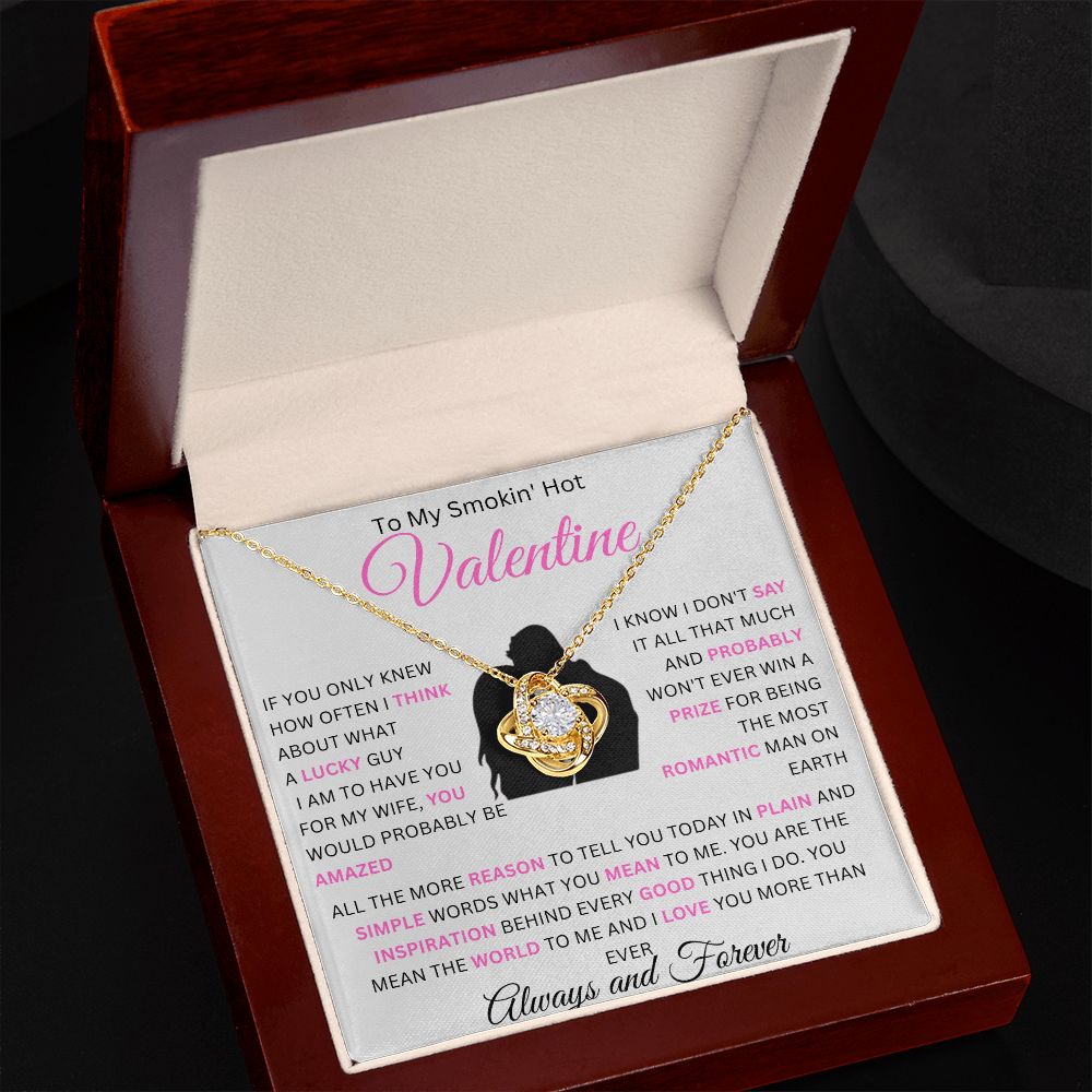 To My Smokin' Hot Valentine | In Plain And Simple Words | Love Knot Necklace