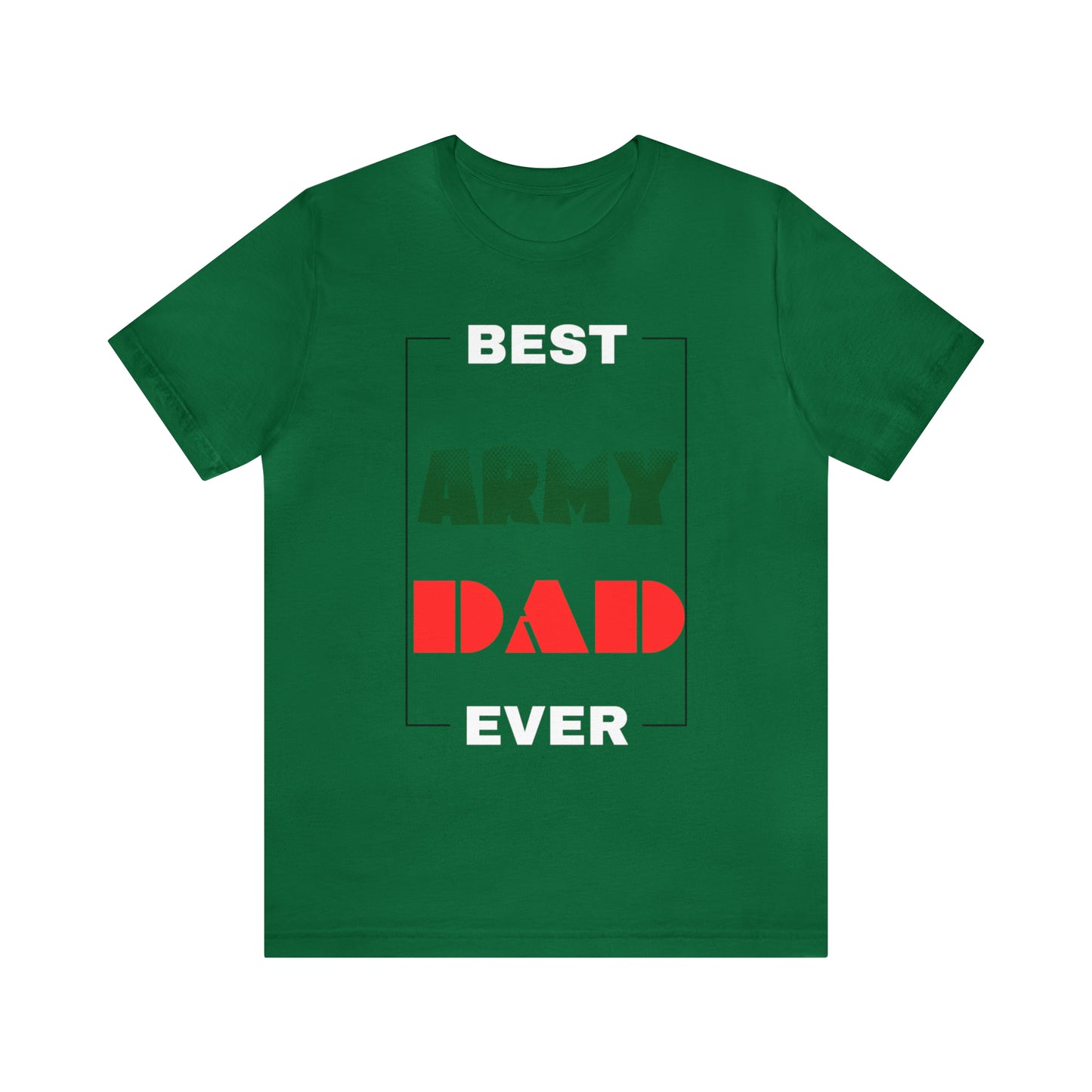 Best Dad Ever (ARMY) T-Shirt Gift for Father's Day, Father, Son, Birthday, Any Occasion