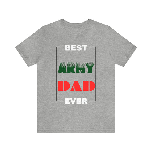 Best Dad Ever (ARMY) T-Shirt Gift for Father's Day, Father, Son, Birthday, Any Occasion