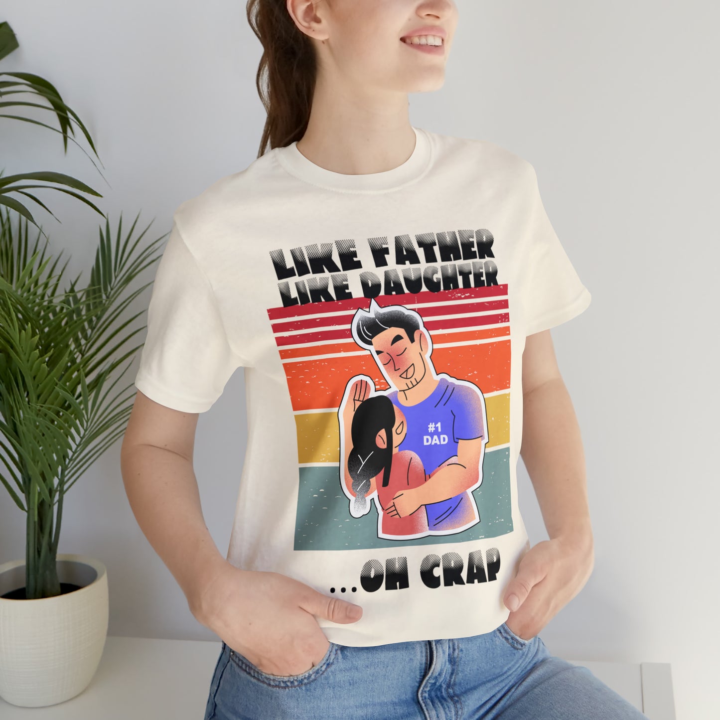 Like Father Like Daughter ....Oh Crap: Man and Daughter Hugging T-Shirt for Father's Day, for Father, Birthday, Son, Any Occasion