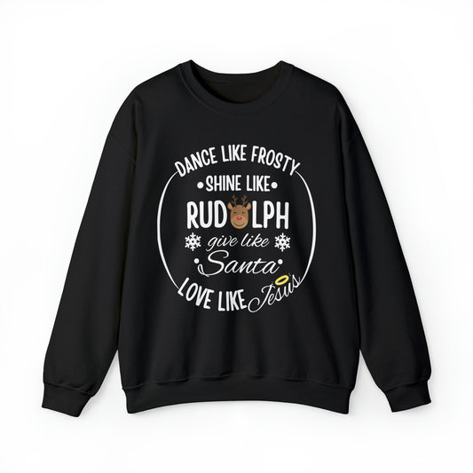 Women's Dance Like Frosty Shine Like Rudolph Give Like Santa Love Like Jesus Print Long Sleeve Sweatshirt