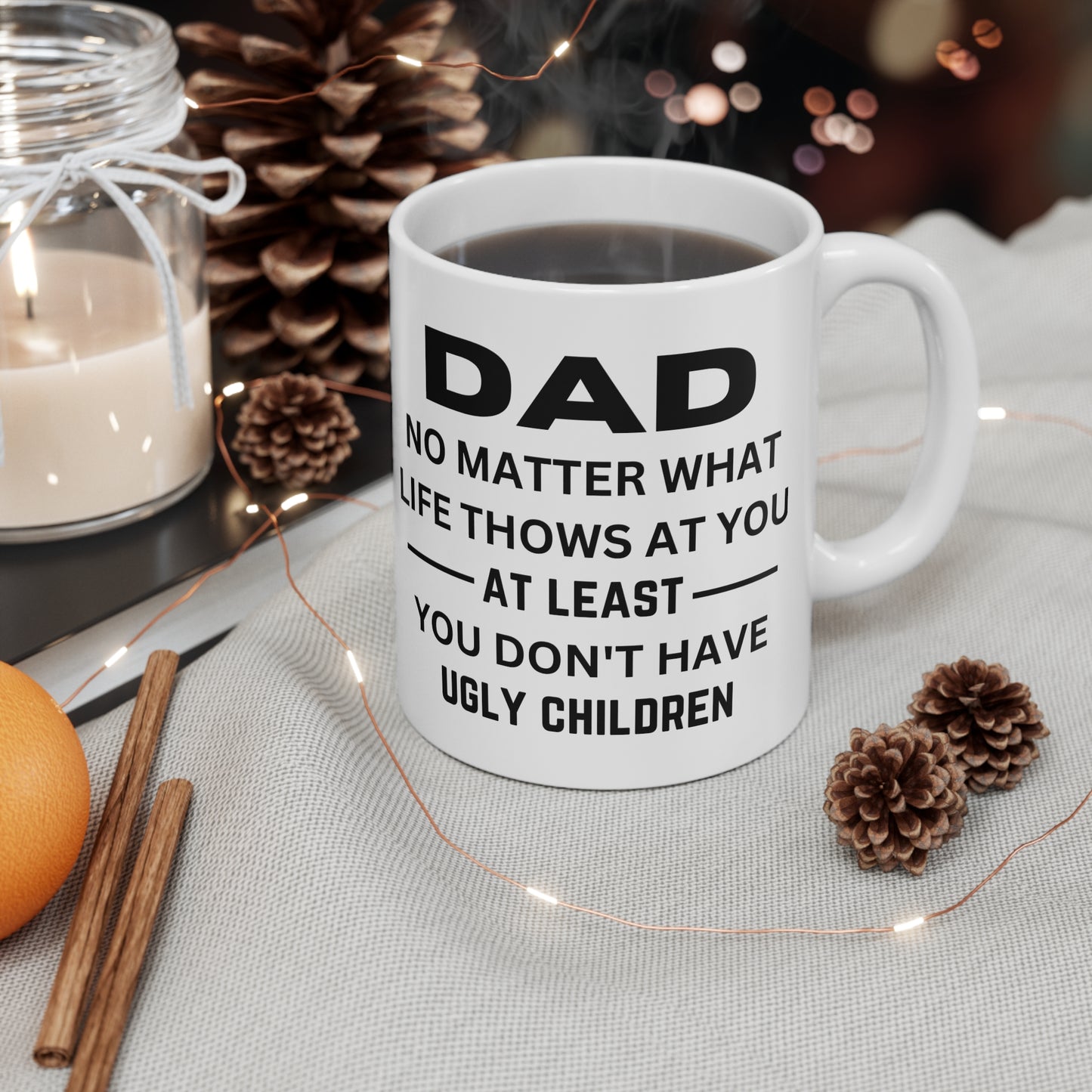 No Matter What Life Throws At You (Funny) 11oz Mug for Father's Day, Father, Birthday, Any Occasion Gift