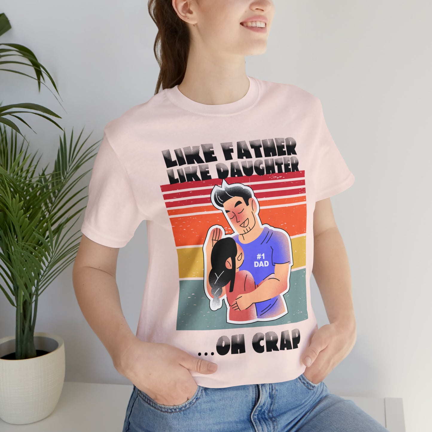 Like Father Like Daughter ....Oh Crap: Man and Daughter Hugging T-Shirt for Father's Day, for Father, Birthday, Son, Any Occasion