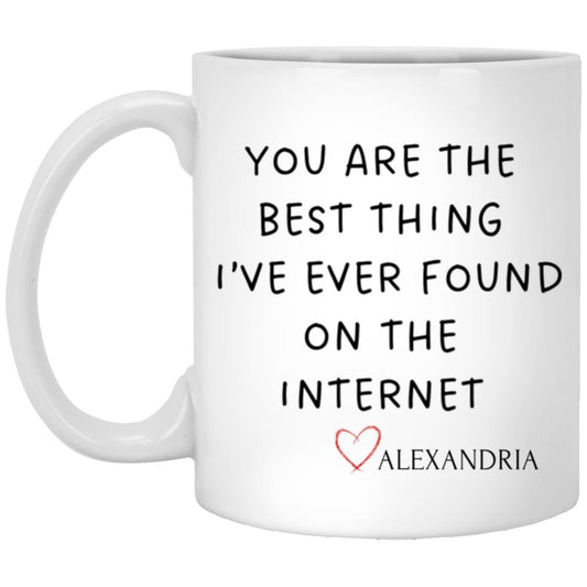 You Are The Best Thing I Ever Found On The Internet Mug, Boyfriend Valentines Day Gift for Him, Funny Gift for Him, Husband Anniversary Gift