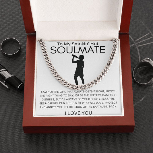 To My Smokin' Hot Soulmate | Your Booty-Touchin', Beer-Drinkin' Pain | Cuban Link Chain