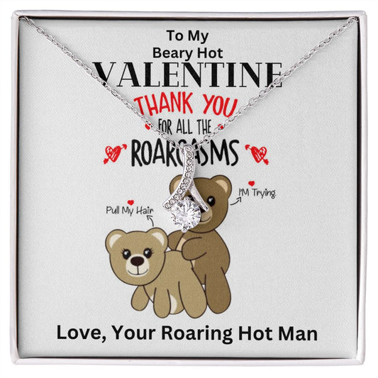 To My Beary Hot Valentine | Thank You For All The Roargasms | Alluring Beauty Necklace