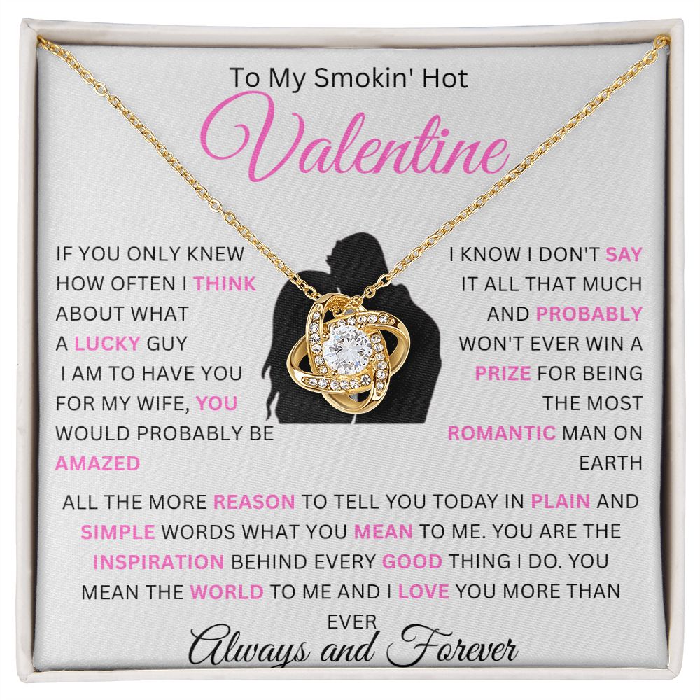 To My Smokin' Hot Valentine | In Plain And Simple Words | Love Knot Necklace