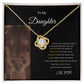 TO MY DAUGHTER | LOVE KNOT NECKLACE