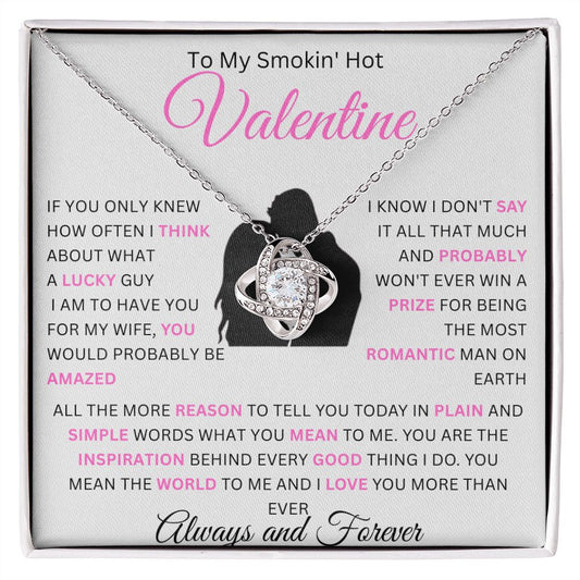 To My Smokin' Hot Valentine | In Plain And Simple Words | Love Knot Necklace