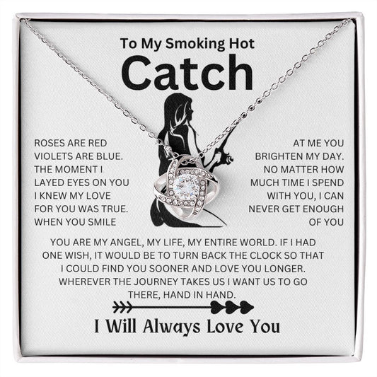 To My Smoking Hot Catch | You Are My Angel | Love Knot Necklace