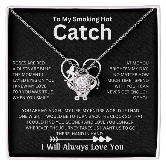 To My Smoking Hot Catch | You Are My Angel | Love Knot Necklace