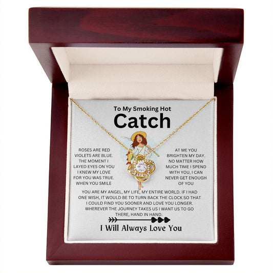 To My Smokin' Hot Catch | My Entire World | Love Knot Necklace