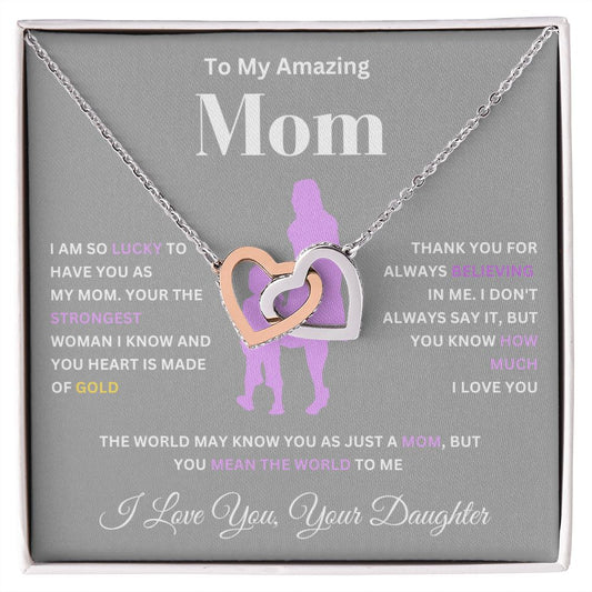 To My Amazing Mom | Your The Strongest Woman | Interlocking Hearts