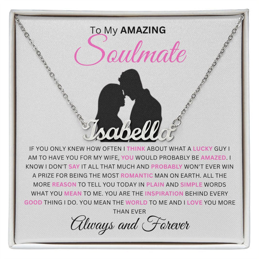 To My Amazing Soulmate | If You Only Knew | Personalized Name Necklace