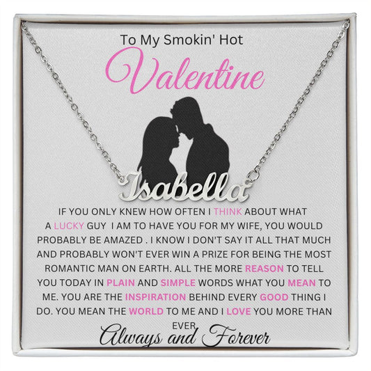To My Smokin' Hot Valentine | In Plain And Simple Words | Personalized Name Necklace