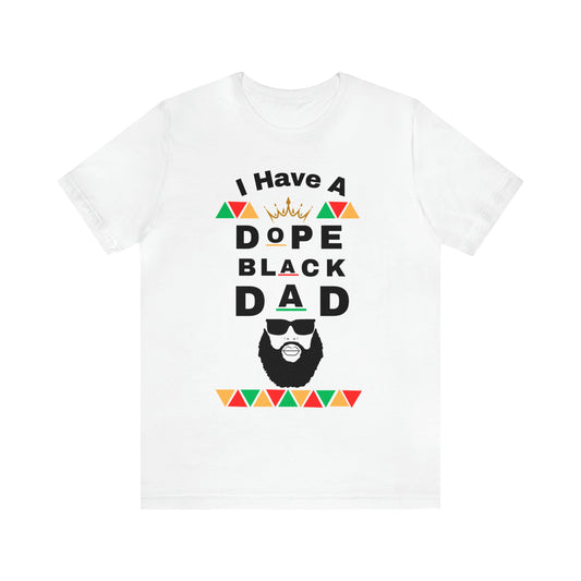 I Have A Dope Black Dad T-Shirt